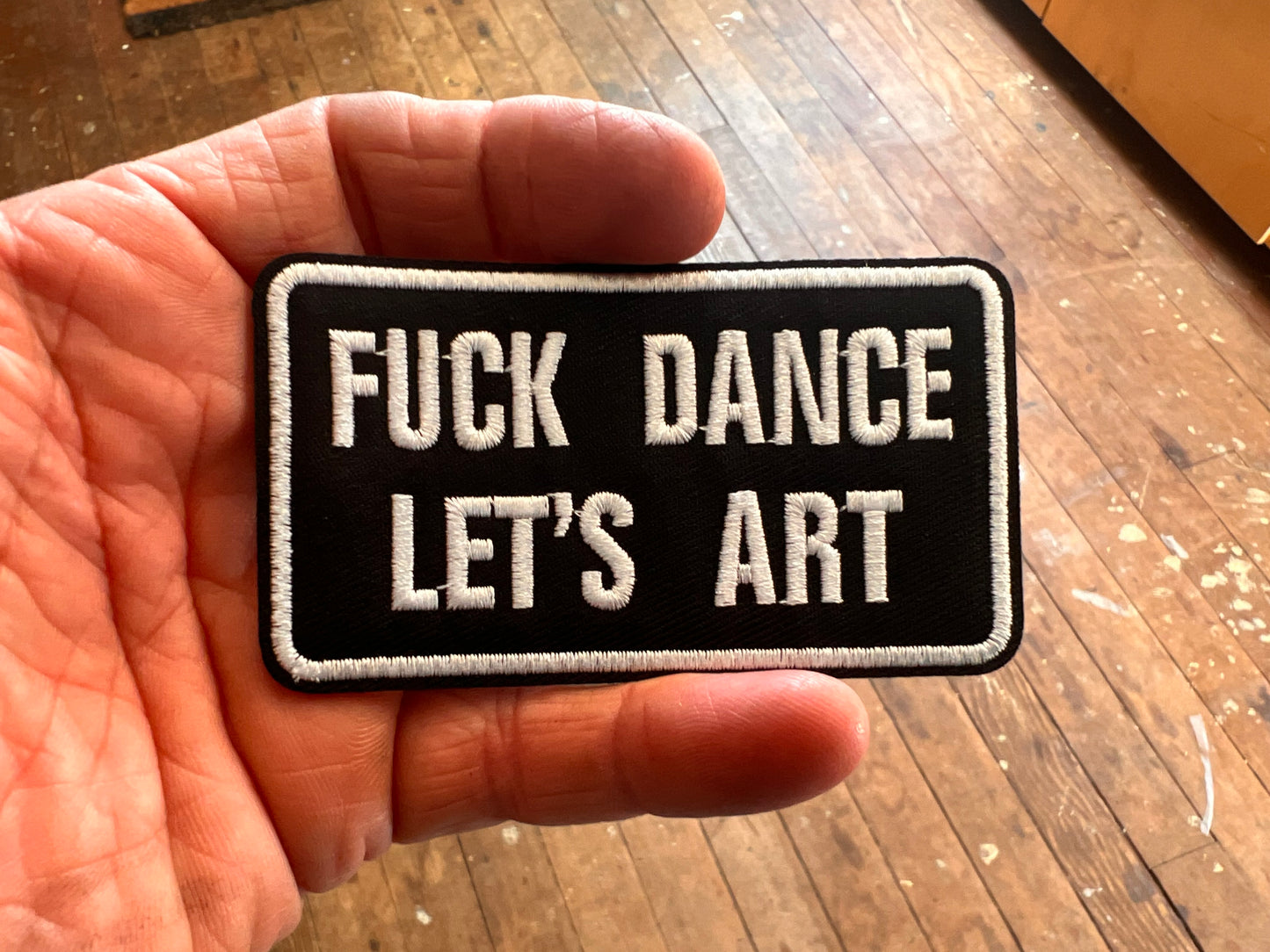 ‘FUCK DANCE LET’S ART’ embroidered patch